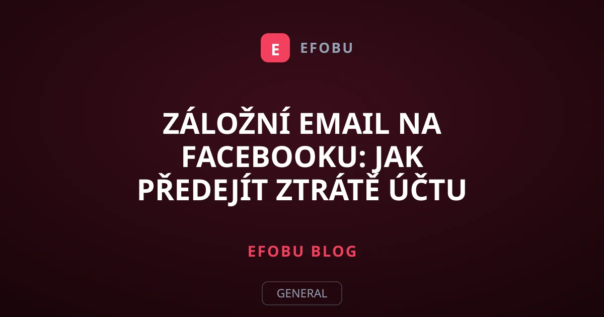 Záložní email na Facebooku: Jak předejít ztrátě účtu